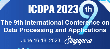 9th International Conference on Data Processing and Applications (ICDPA 2023)