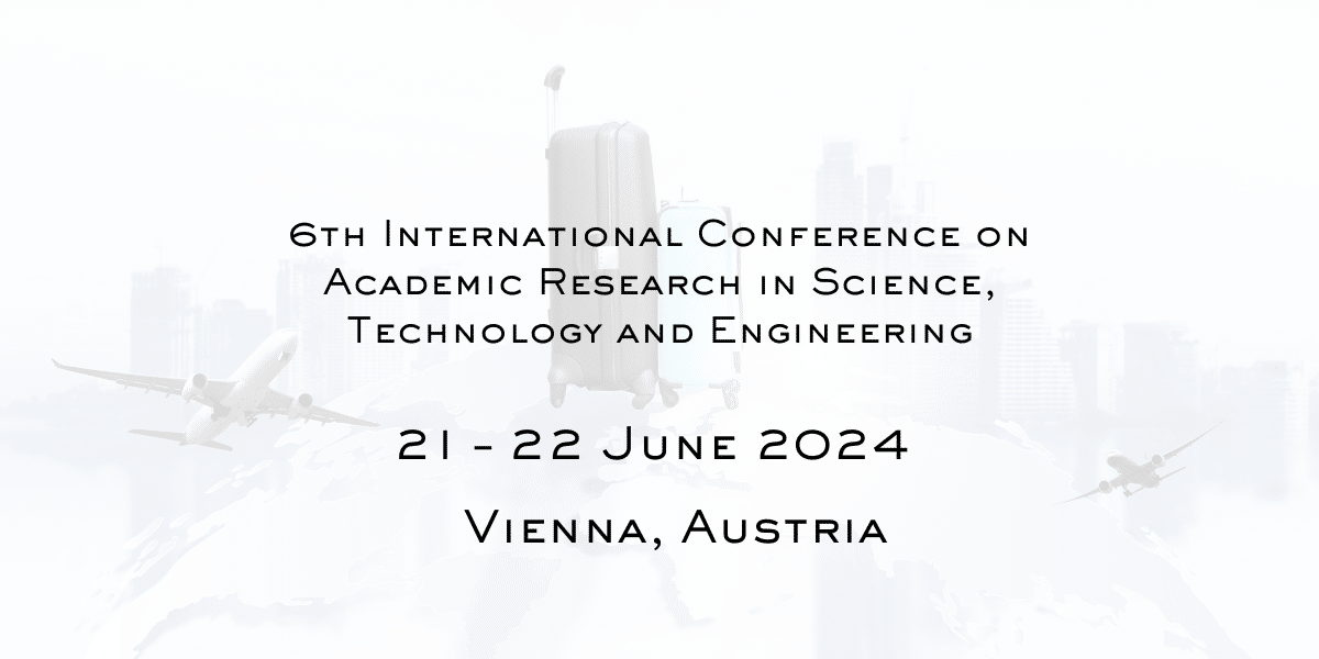 6th International Conference on  Academic Research in Science, Technology and Engineering